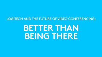 Logitech and the Future of Video Conferencing: Better Than Being There