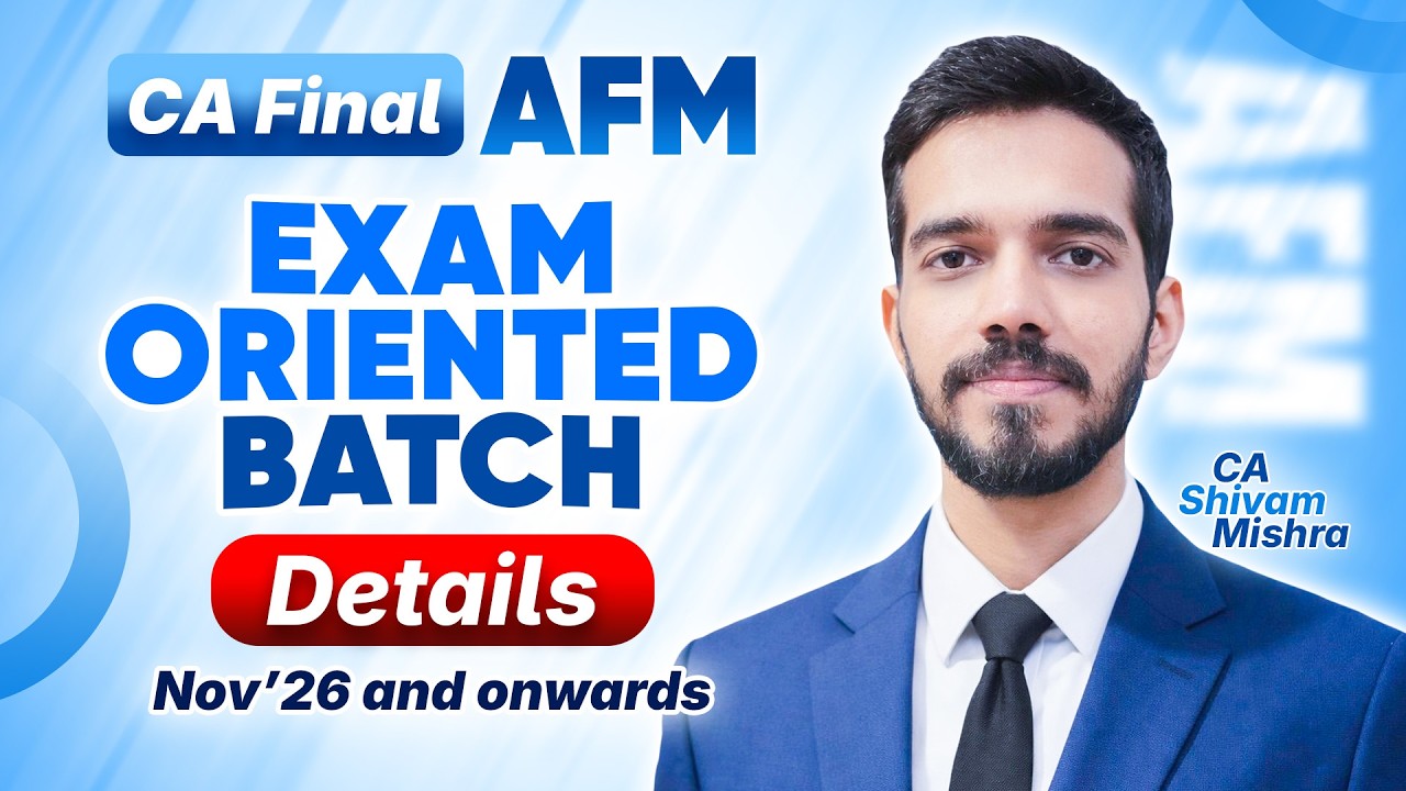 AFM Exam Oriented Batch | CA Final Nov'26 & Onwards | AIR 1 CA Shivam ...