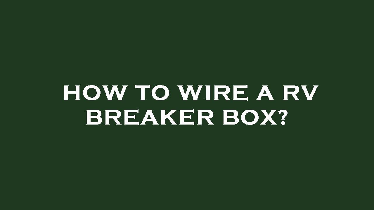 How to wire a rv breaker box? YouTube