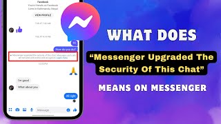 What does 'Messenger Upgraded The Security Of This Chat' mean?