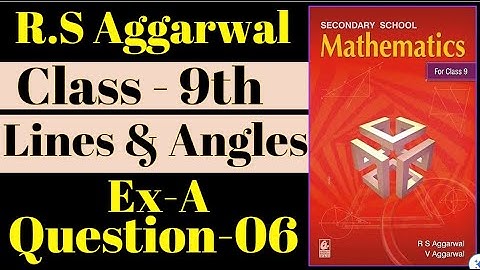 RS Aggarwal Class-9th // Ex-A // Q-06 // Chapter - Lines and Angles // New Edition // Gaurav Sir