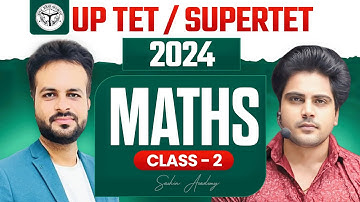 UPTET/SUPERTET 2024 MATHS CLASS 2 by Sachin Academy Live 2pm