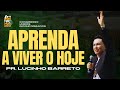 Aprenda a viver o hoje  prlucinho barreto  congresso unidos inconformados