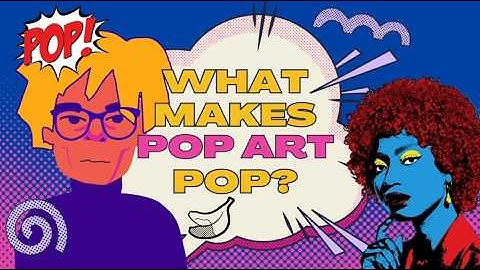 What is Pop Art? What Makes Pop Art Pop?