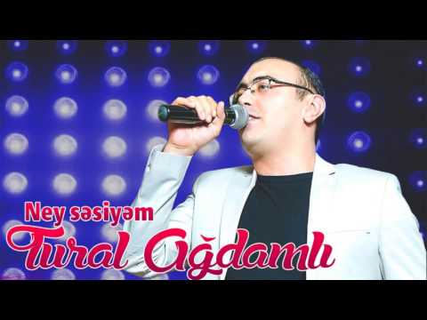 Tural Agdamli - Ney sesiyem (2016)