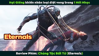 [Review Phim] Hạt Giống Khiến Nhân Loại Diệt Vong Trong 1 Nốt Nhạc | Eternals