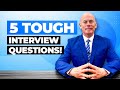 Can You ANSWER these 5 Difficult Interview QUESTIONS?