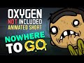 Oxygen Not Included [Animated Short] - Nowhere To Go