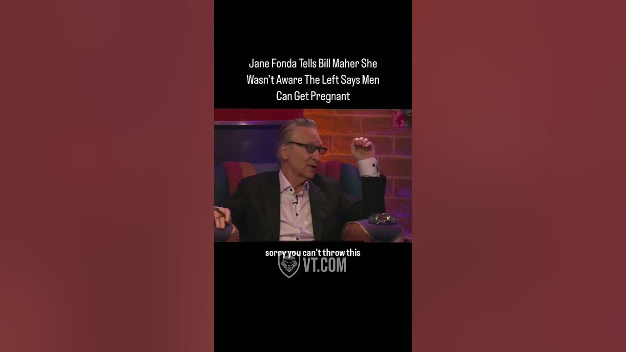 Bill Maher Confronts Jane Fonda on Far-Left Beliefs, Including “Pregnant Men”