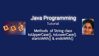 Lesson 65 - Strings - Part 7  toUpperCase(), toLowerCase(), startsWith() and endsWith() methods
