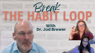 Break The Habit Loop With Dr. Jud Brewer