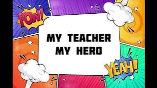 My Teacher My Hero