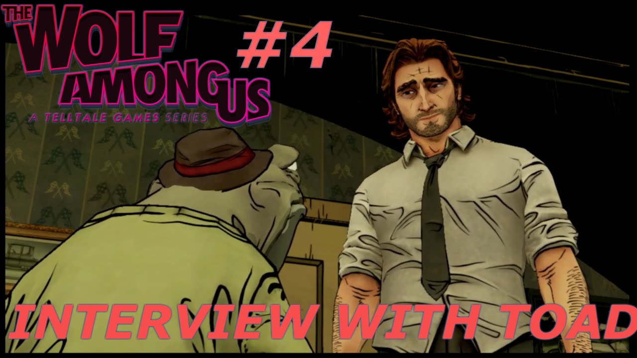 Wolf Among Us - Interview with Toad - Episode 4 - YouTube