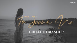 Tu Jaane Na | Chillout Mashup | BICKY OFFICIAL