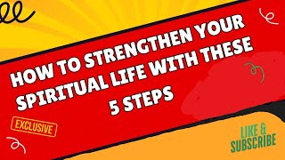 Strengthen Your Spiritual Life with These 5 Steps