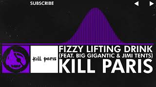 [Dubstep] - Kill Paris - Fizzy Lifting Drink (feat. Big Gigantic & Jimi Tents)
