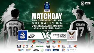 LIVE | TIARA NUSA vs BINTANG TIMUR ATAMBUA | PIALA SOERATIN U-17 SIKKA 2026