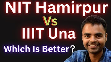 IIIT Una Vs NIT Hamirpur Which is Better ? Fees Average Package, Highest Package, Placement