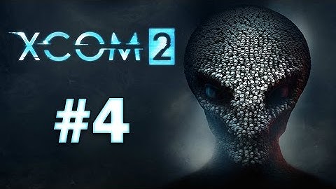 XCOM 2 - Playthrough Part 4 - RETALIATION STRIKE!