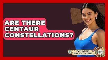 Are There Centaur Constellations? - Exploring Ancient Myths