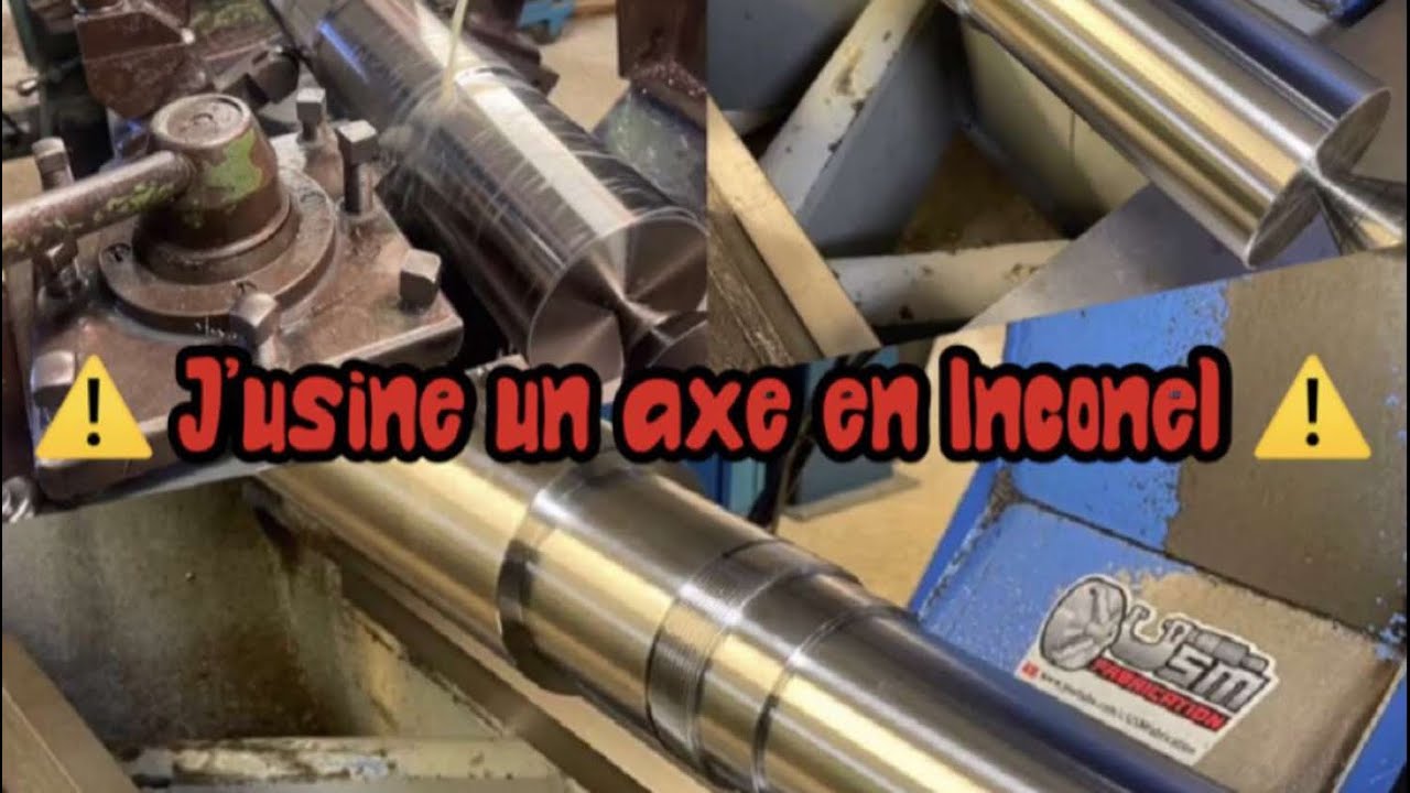 J’usine un axe en Inconel !!