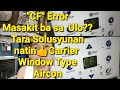 "CF" Error?? Tara Turo ko sau papanu sosolusyunan.Carrier Window type Aircon