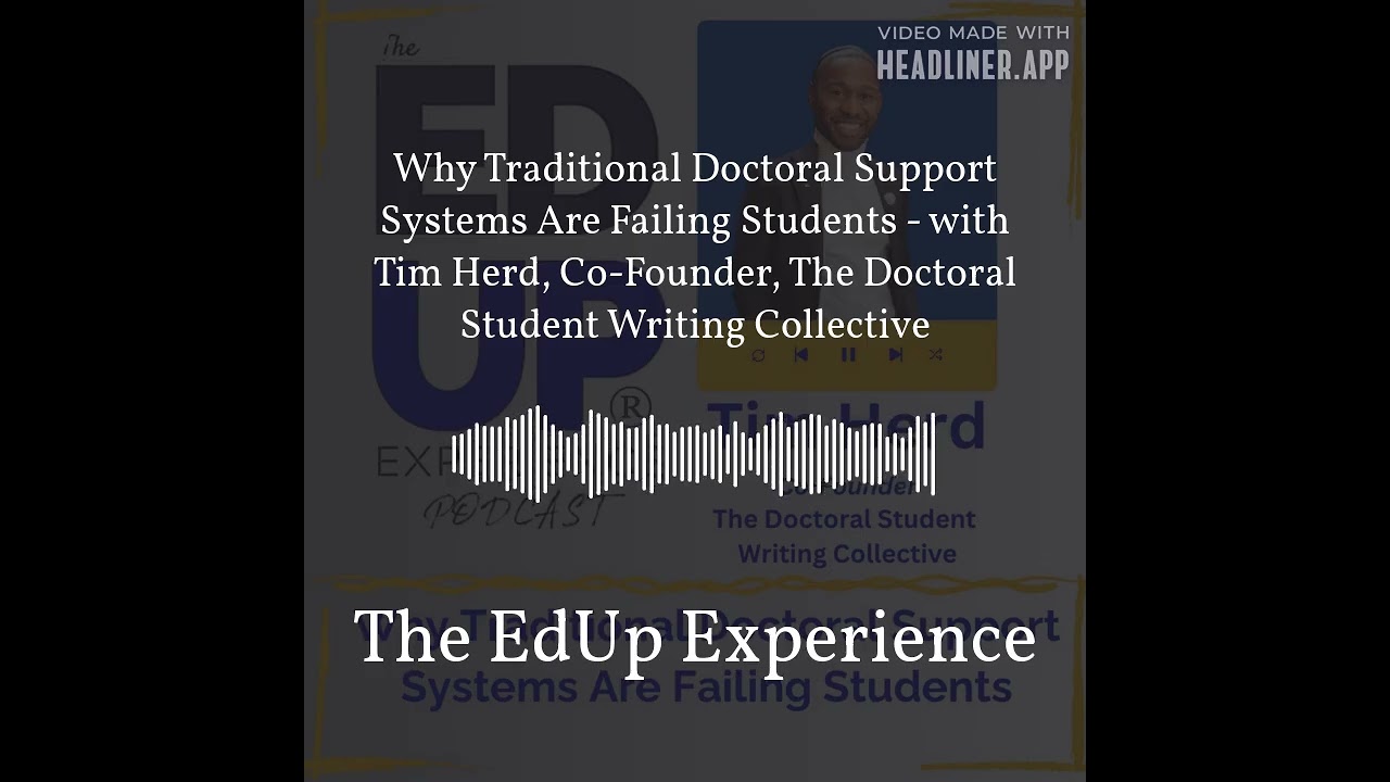 Why Traditional Doctoral Support Systems Are Failing Students - with Tim Herd, Co-Founder, The...