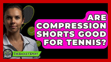 Are Compression Shorts Good For Tennis? - The Racket Xpert