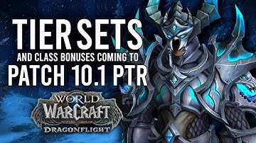 Every Class Tier Set Bonus Coming To Patch 10.1 PTR Of Dragonflight!