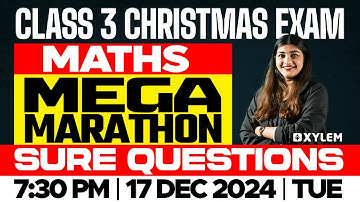 Class 3 Maths | Christmas Exam - MEGA MARATHON - Sure Questions | Xylem Class 3