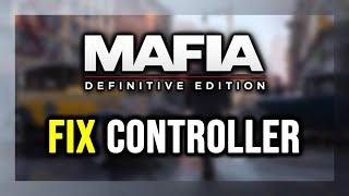 How to FIX Mafia: Definitive Edition Controller/Gamepad Not Working on PC