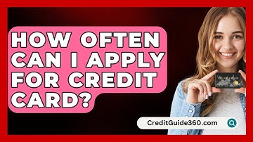How Often Can I Apply For Credit Card? - CreditGuide360.com