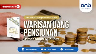 Download Lagu Warisan Uang Pensiunan | Ustadz Ammi Nur Baits, ST., BA MP3
