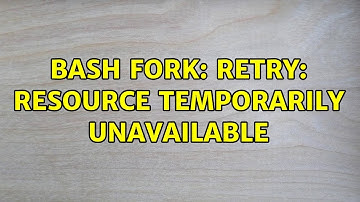 Ubuntu: bash fork: retry: Resource temporarily unavailable
