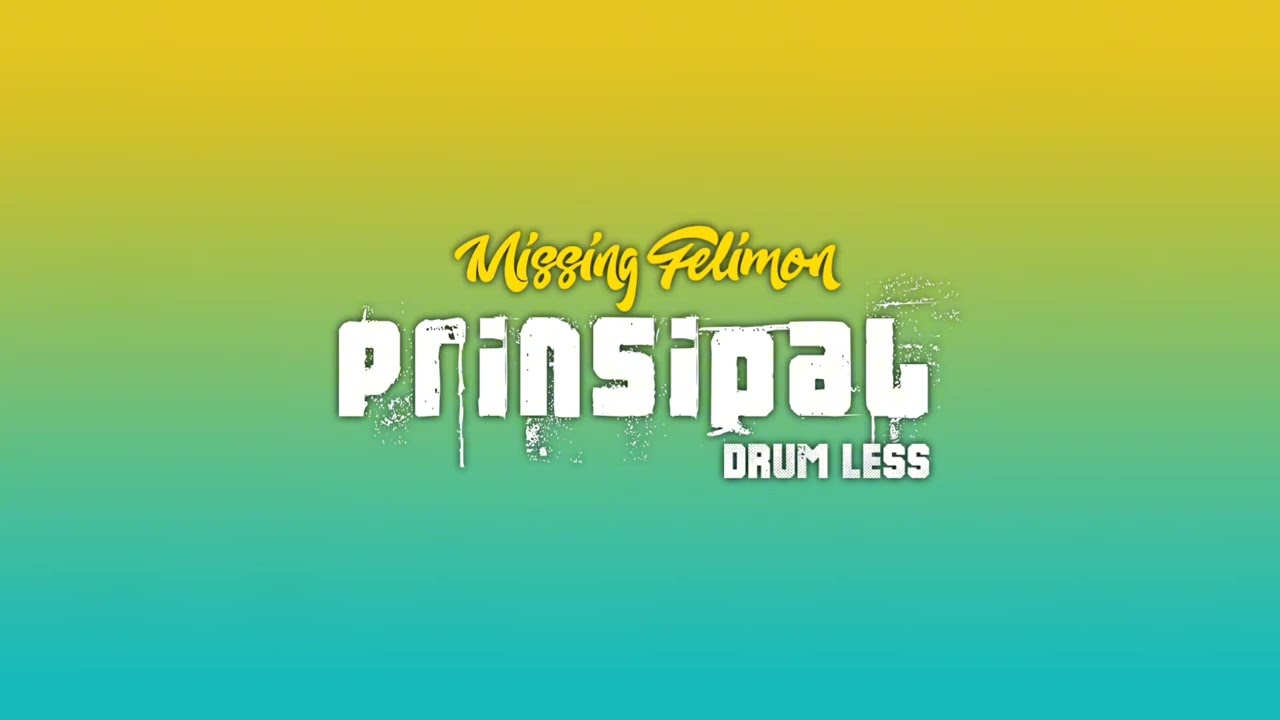 Missing Felimon - PRINSIPAL (Drumless)