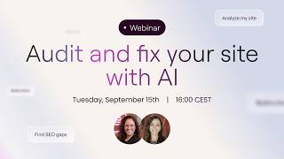 Audit and fix your site with AI | Webinar with Miriam and Ronnie