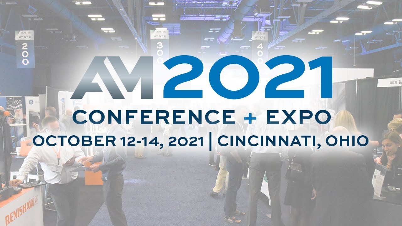 Additive Manufacturing Conference + Expo 2021 Preview YouTube