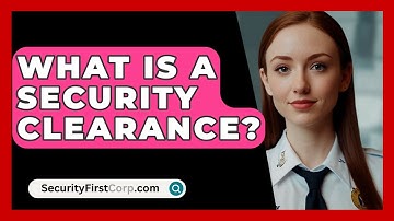 What Is A Security Clearance? - SecurityFirstCorp.com
