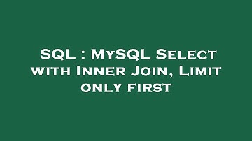 SQL : MySQL Select with Inner Join, Limit only first
