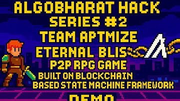 Demo - AlgoBharat Hack Series #2 - Team Apmize - Eternal Bliss P2P RPG Game