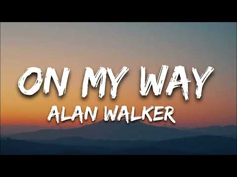 Alan Walker On My Way Lyrics English Lyrics Song