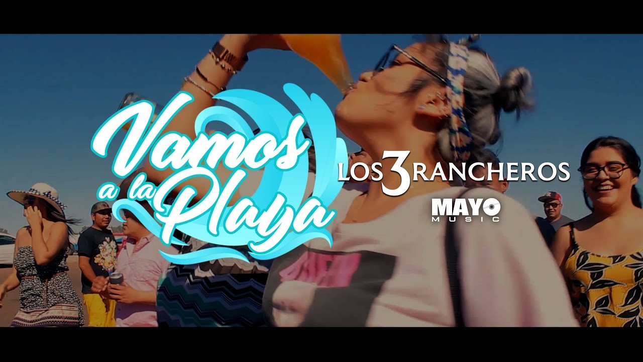 Vamos a la Playa - Los 3 Rancheros[Vídeo Oficial] 2019 MayoMusic - YouTube