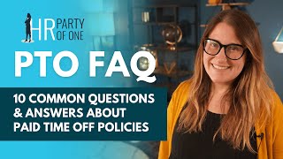 PTO FAQ: 10 Common Questions and Answers About Paid Time Off Policies