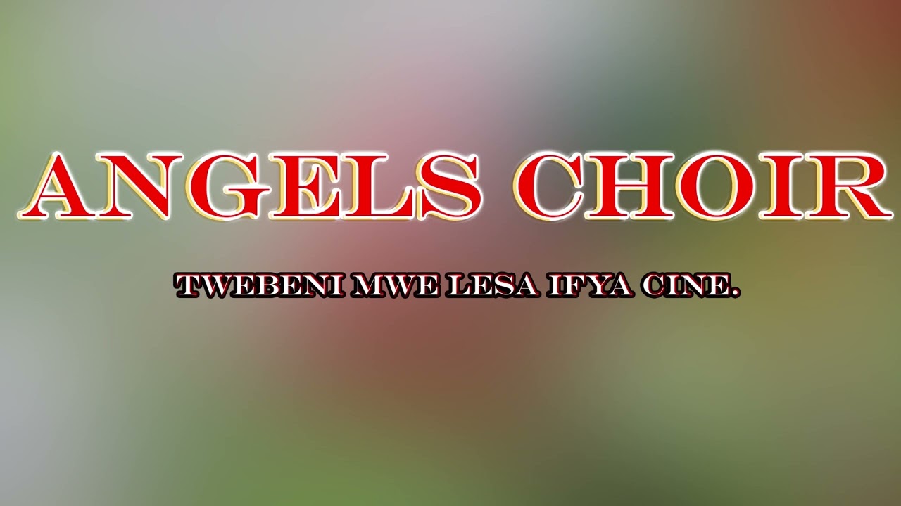 Angel's church choir. Twebeni ifya chine
