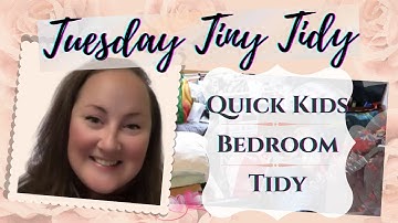 *NEW* .:: Tuesday Tiny Tidy :: Quick Kids Bedroom Tidy ::. #teamtinytidy