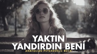 Yaktın Yandırdın Beni - 70S Anatolian Psychedelic Rock