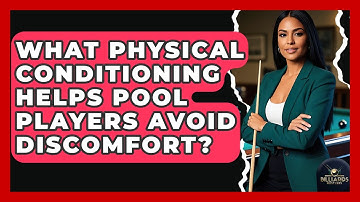 What Physical Conditioning Helps Pool Players Avoid Discomfort? - Billiards Hustlers