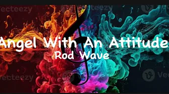 Rod Wave - Angel With An Attitude (Lyrics) Rod Wave - Angel With An Attitude (Lyrics)