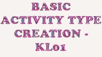 ACTIVITY TYPE CREATION # T-CODE =   KL01 # Table CSLA