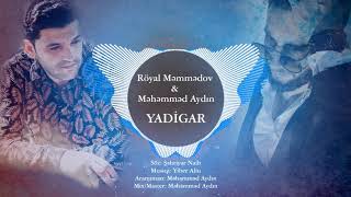 Röyal Məmmədov & Məhəmməd Aydın / Yadigar